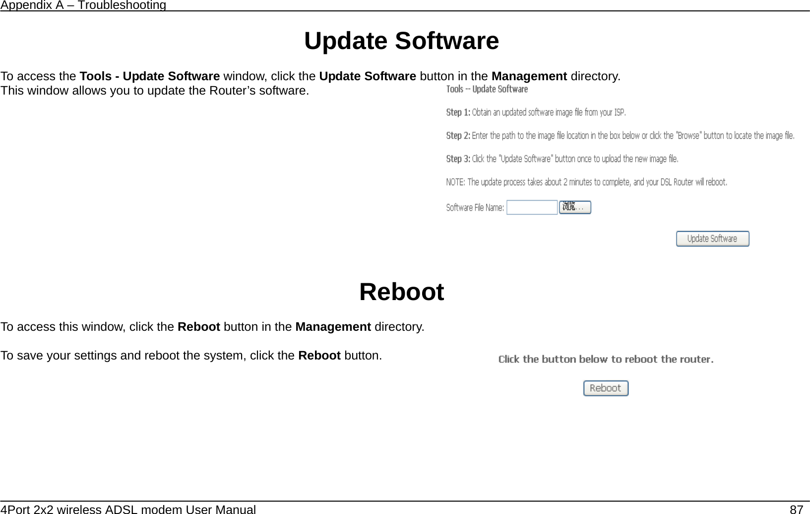 Appendix A &ndash; Troubleshooting   4Port 2x2 wireless ADSL modem User Manual    87 Update Software  To access the Tools - Update Software window, click the Update Software button in the Management directory. This window allows you to update the Router&rsquo;s software.      Reboot  To access this window, click the Reboot button in the Management directory.  To save your settings and reboot the system, click the Reboot button.       