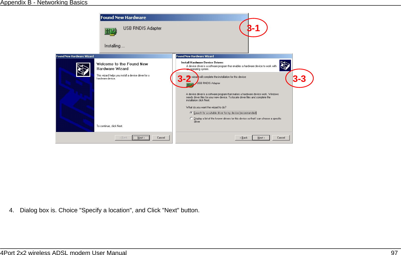 Appendix B - Networking Basics   4Port 2x2 wireless ADSL modem User Manual    97               4.  Dialog box is. Choice "Specify a location", and Click "Next" button. 3-13-2 3-3