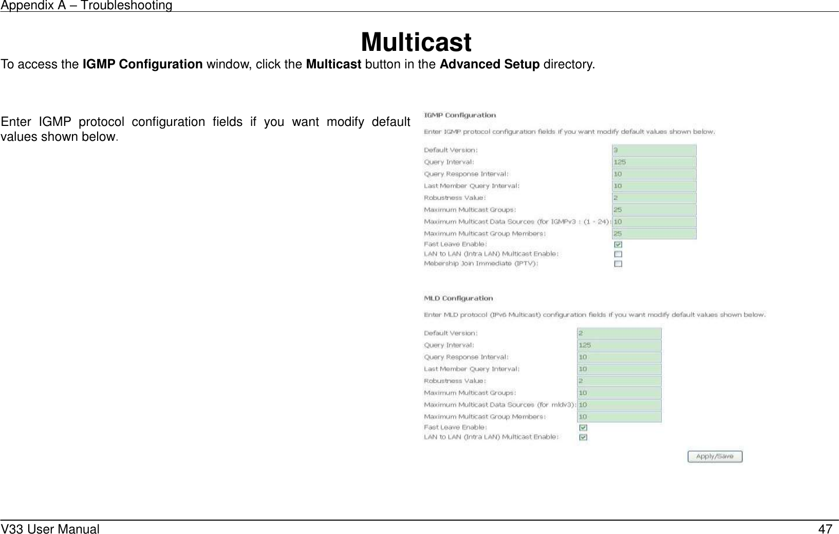 Appendix A &ndash; Troubleshooting    V33 User Manual   47 Multicast To access the IGMP Configuration window, click the Multicast button in the Advanced Setup directory.   Enter  IGMP  protocol  configuration  fields  if  you  want  modify  default values shown below.        