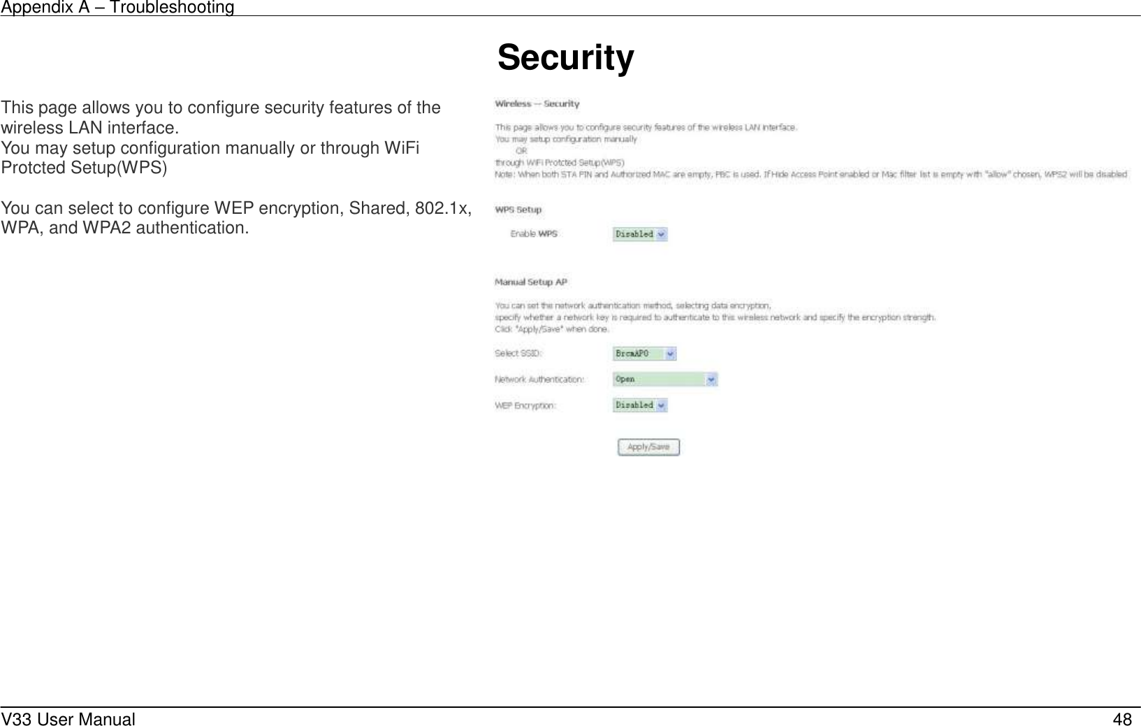 Appendix A &ndash; Troubleshooting    V33 User Manual   48 Security  This page allows you to configure security features of the wireless LAN interface. You may setup configuration manually or through WiFi Protcted Setup(WPS)    You can select to configure WEP encryption, Shared, 802.1x, WPA, and WPA2 authentication.           