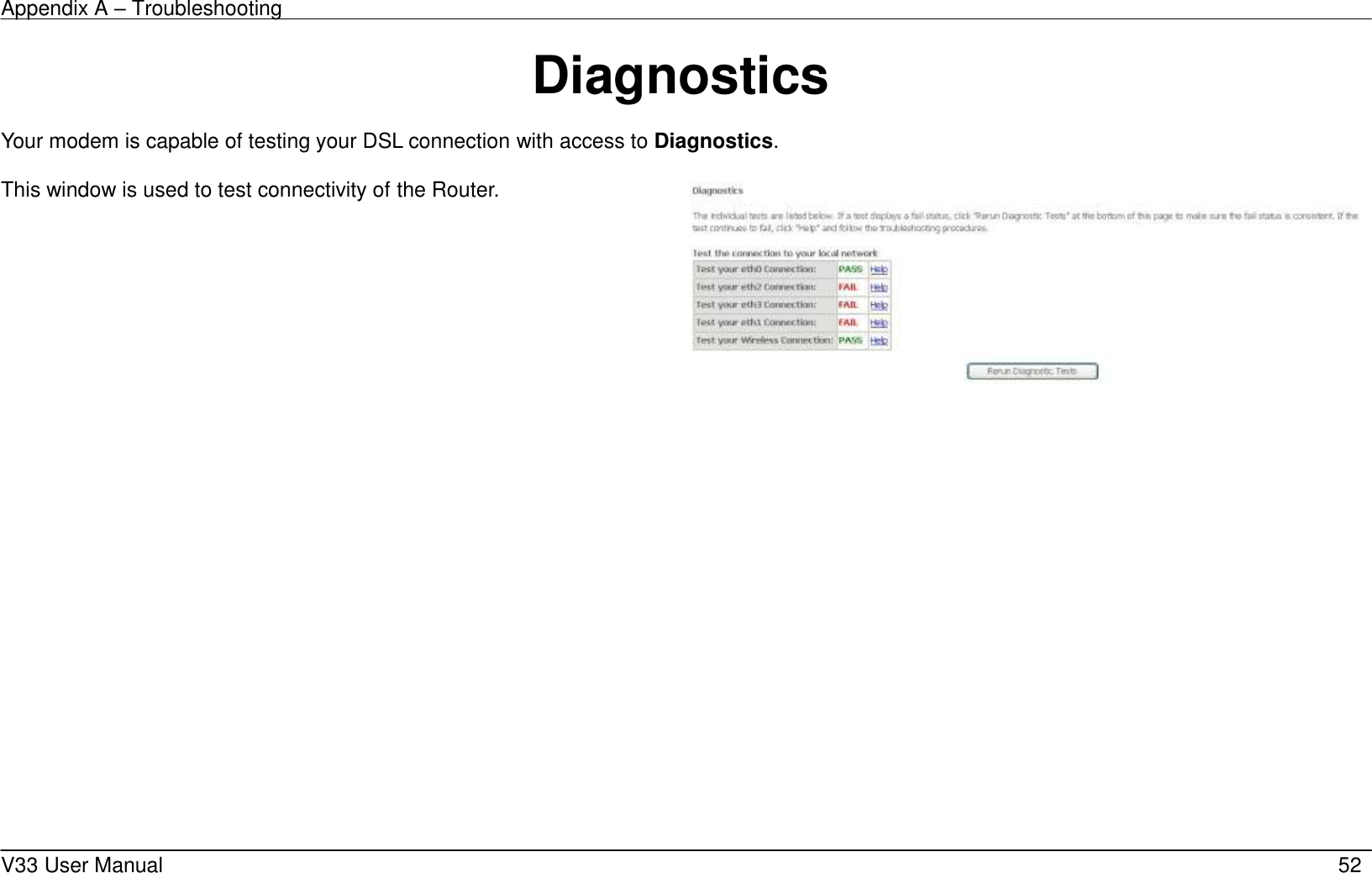 Appendix A &ndash; Troubleshooting    V33 User Manual   52 Diagnostics  Your modem is capable of testing your DSL connection with access to Diagnostics.  This window is used to test connectivity of the Router.     