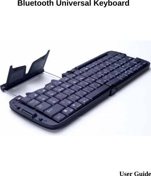   Bluetooth Universal Keyboard        User Guide   