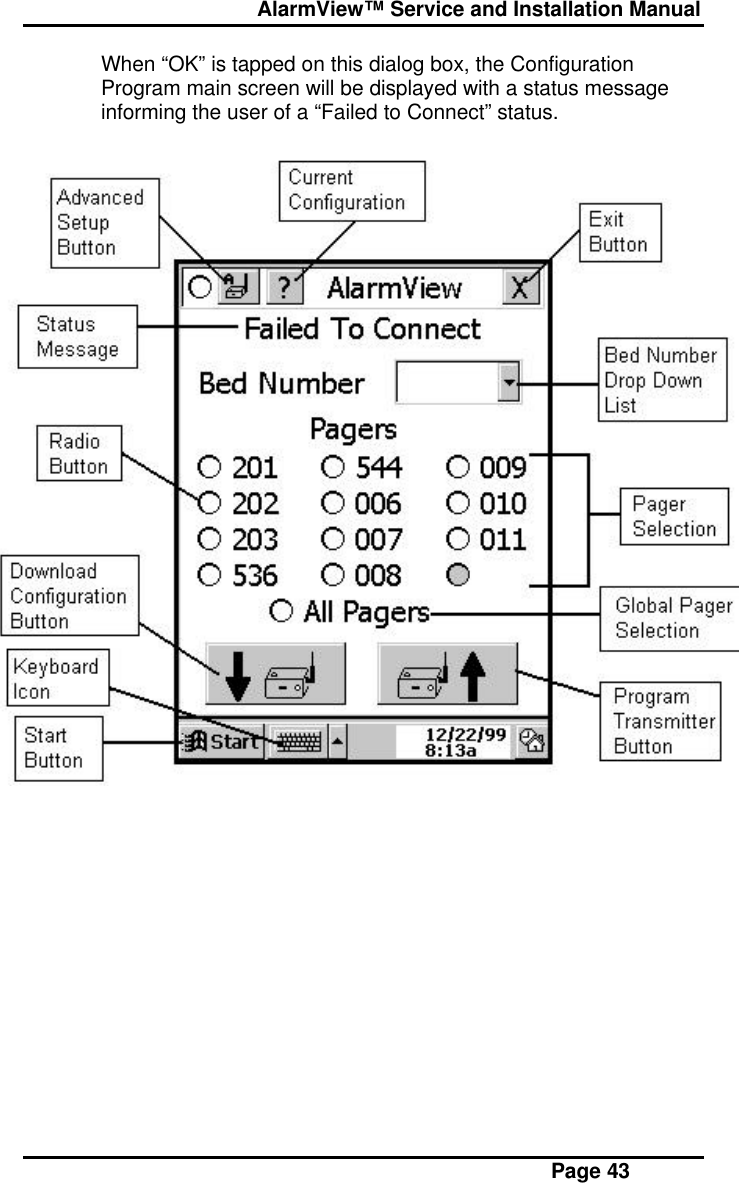  AlarmView™ Service and Installation Manual Page 43When “OK” is tapped on this dialog box, the ConfigurationProgram main screen will be displayed with a status messageinforming the user of a “Failed to Connect” status.