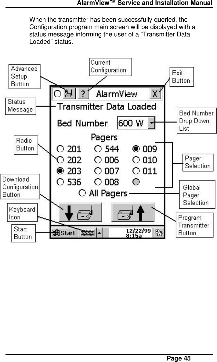  AlarmView™ Service and Installation Manual Page 45When the transmitter has been successfully queried, theConfiguration program main screen will be displayed with astatus message informing the user of a “Transmitter DataLoaded” status.