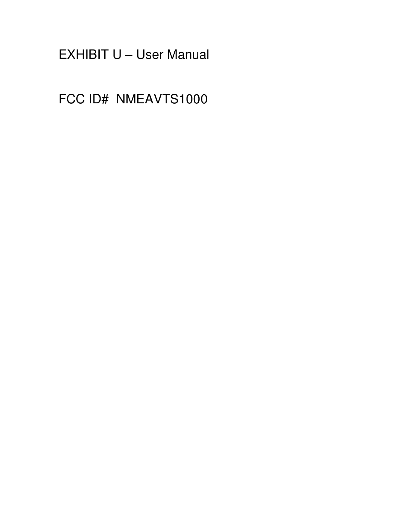 EXHIBIT U – User ManualFCC ID#  NMEAVTS1000