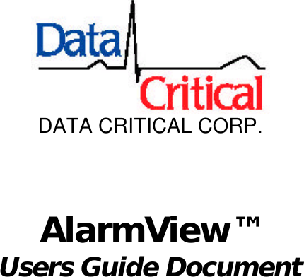 DATA CRITICAL CORP.AlarmView™Users Guide Document