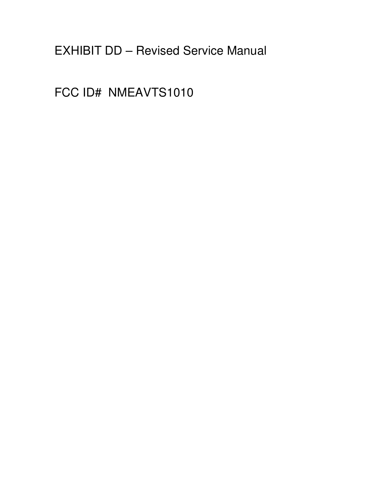 EXHIBIT DD – Revised Service Manual   FCC ID#  NMEAVTS1010 