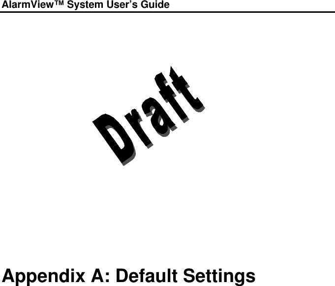 AlarmView™ System User’s Guide     Appendix A: Default Settings  