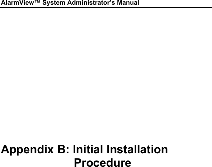 AlarmView™ System Administrator’s ManualAppendix B: Initial InstallationProcedure