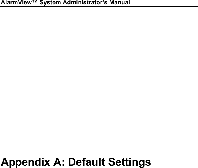 AlarmView™ System Administrator’s ManualAppendix A: Default Settings