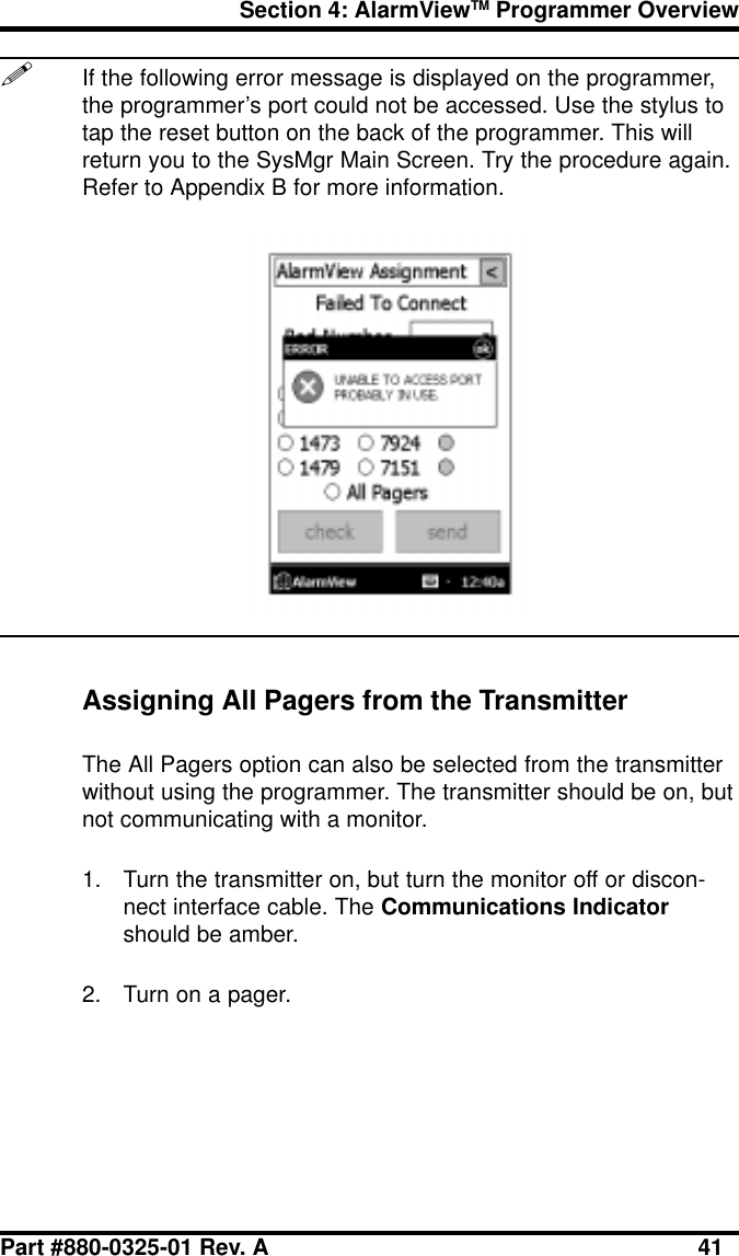 Section 4: AlarmViewTM Programmer OverviewPart #880-0325-01 Rev. A 41!If the following error message is displayed on the programmer,the programmer’s port could not be accessed. Use the stylus totap the reset button on the back of the programmer. This willreturn you to the SysMgr Main Screen. Try the procedure again.Refer to Appendix B for more information.Assigning All Pagers from the TransmitterThe All Pagers option can also be selected from the transmitterwithout using the programmer. The transmitter should be on, butnot communicating with a monitor.1. Turn the transmitter on, but turn the monitor off or discon-nect interface cable. The Communications Indicatorshould be amber.2. Turn on a pager.
