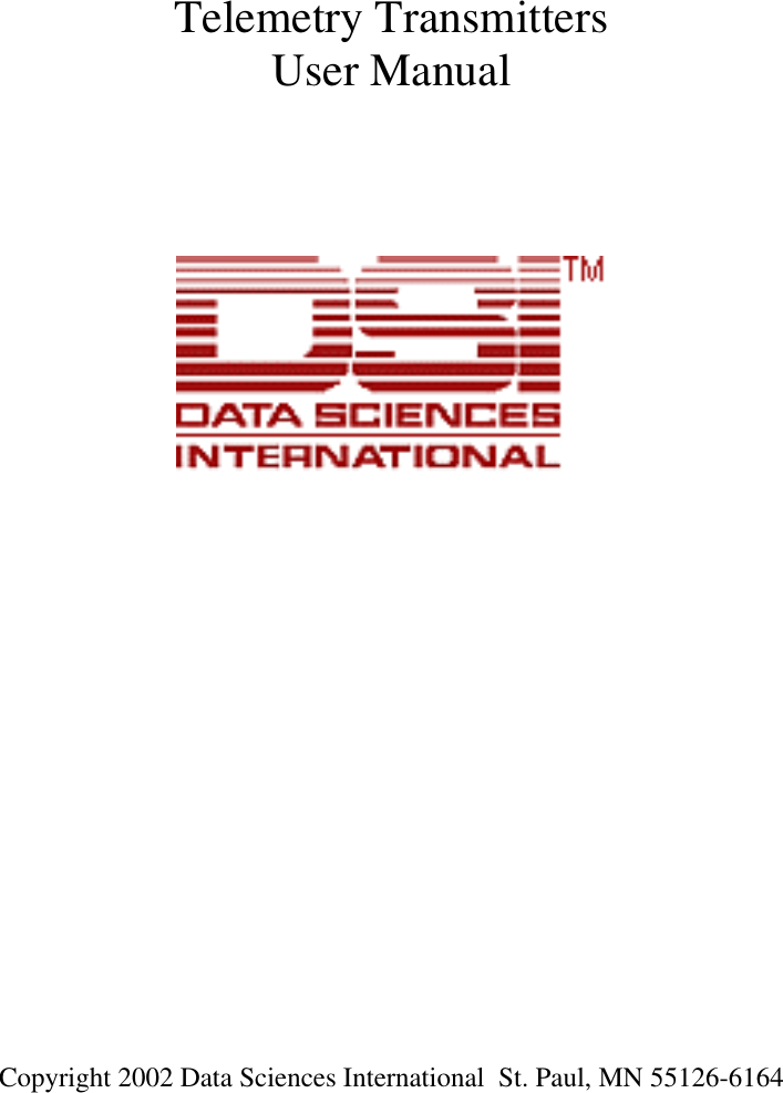      Telemetry Transmitters User Manual                 Copyright 2002 Data Sciences International  St. Paul, MN 55126-6164    