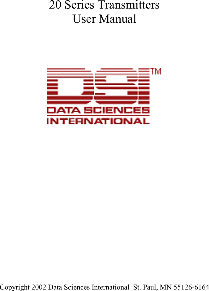      20 Series Transmitters User Manual                 Copyright 2002 Data Sciences International  St. Paul, MN 55126-6164    