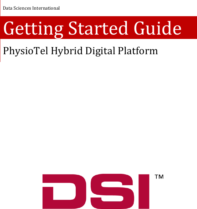       Data Sciences International Getting Started Guide PhysioTel Hybrid Digital Platform  