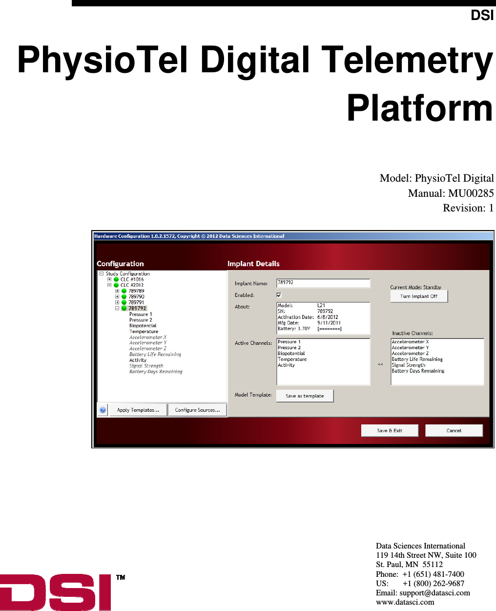 DSI PhysioTel Digital Telemetry Platform  Model: PhysioTel Digital Manual: MU00285 Revision: 1     Data Sciences International 119 14th Street NW, Suite 100 St. Paul, MN  55112 Phone:  +1 (651) 481-7400   US:       +1 (800) 262-9687 Email: support@datasci.com www.datasci.com