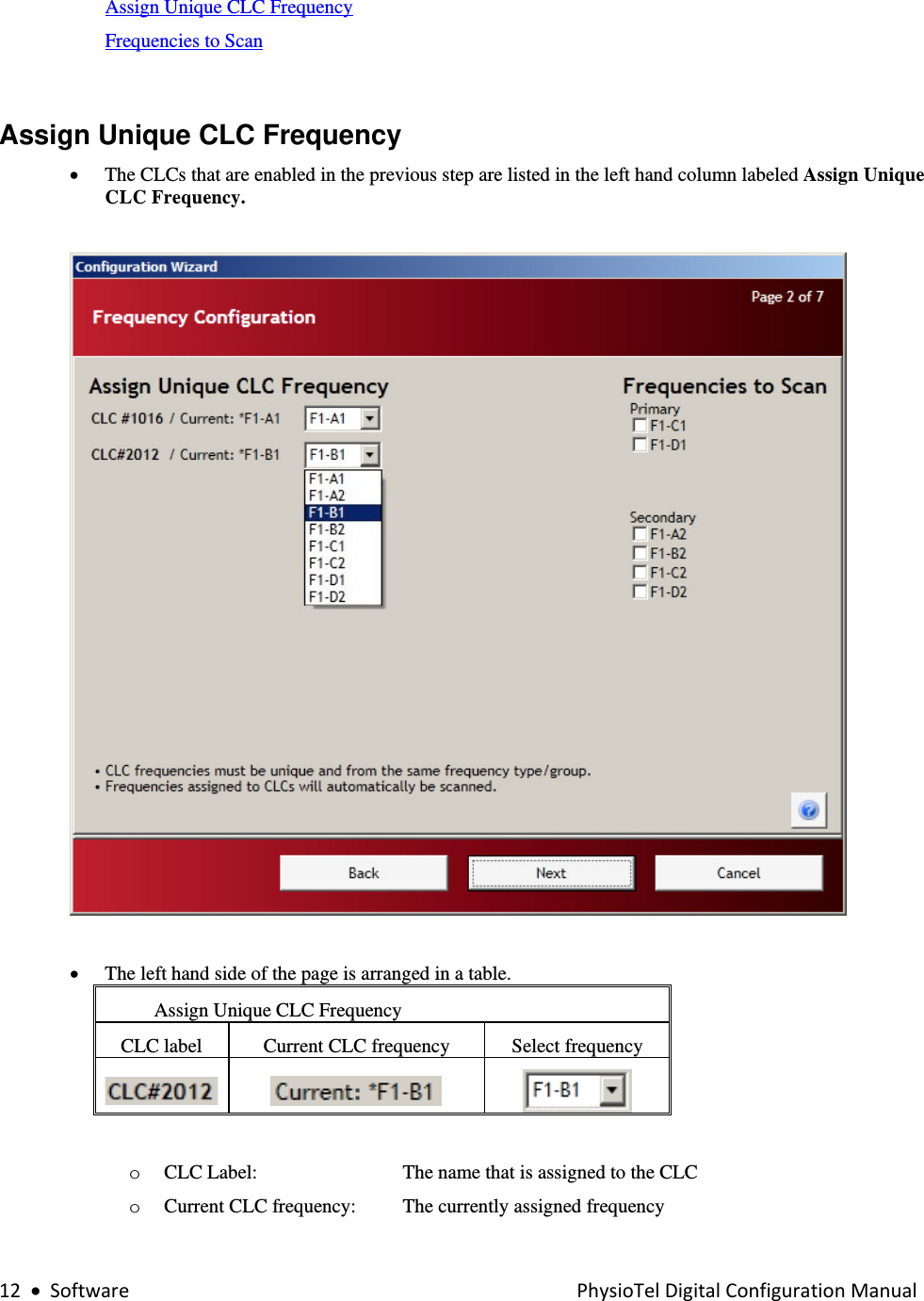 12•SoftwarePhysioTelDigitalConfigurationManual Assign Unique CLC Frequency Frequencies to Scan   Assign Unique CLC Frequency • The CLCs that are enabled in the previous step are listed in the left hand column labeled Assign Unique CLC Frequency.    • The left hand side of the page is arranged in a table.            Assign Unique CLC Frequency CLC label  Current CLC frequency  Select frequency    o CLC Label:   The name that is assigned to the CLC o Current CLC frequency:  The currently assigned frequency 