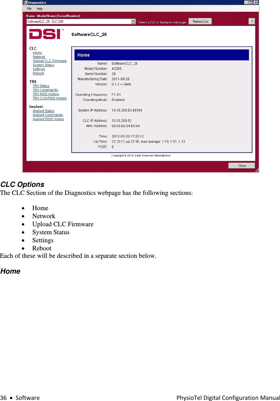 36•SoftwarePhysioTelDigitalConfigurationManual  CLC Options The CLC Section of the Diagnostics webpage has the following sections: • Home • Network  • Upload CLC Firmware • System Status • Settings • Reboot  Each of these will be described in a separate section below.   Home   