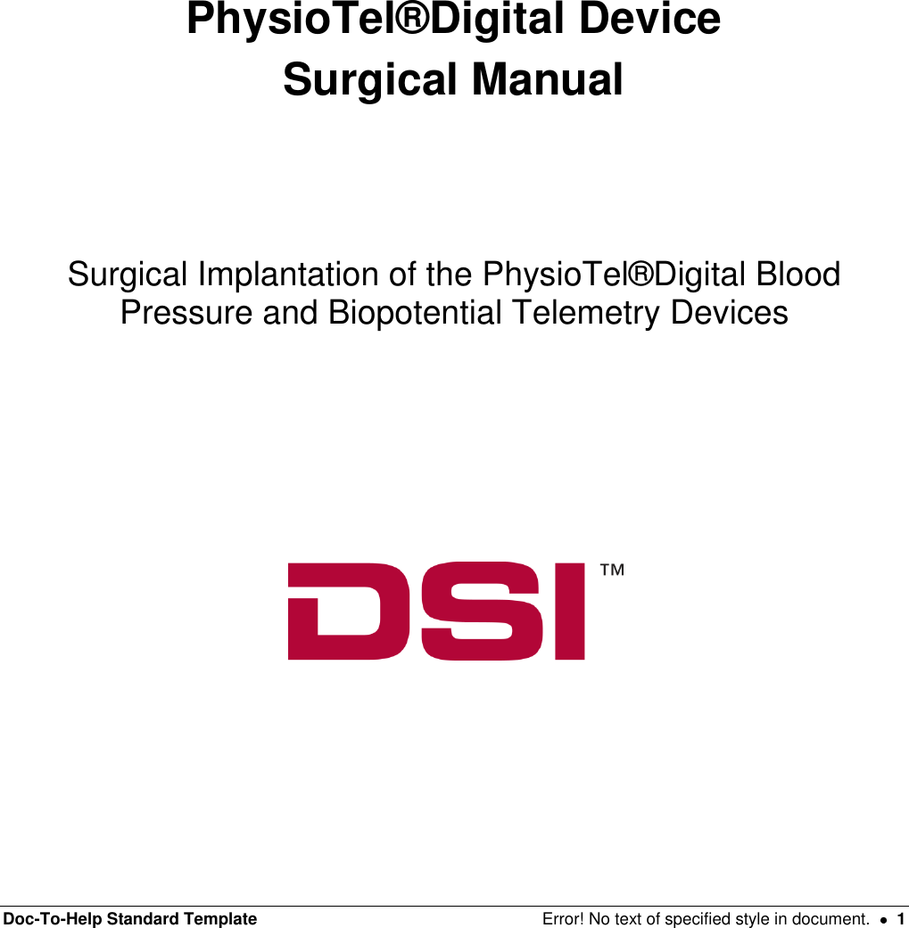 Doc-To-Help Standard Template  Error! No text of specified style in document.    1        PhysioTel®Digital Device Surgical Manual    Surgical Implantation of the PhysioTel®Digital Blood Pressure and Biopotential Telemetry Devices                 