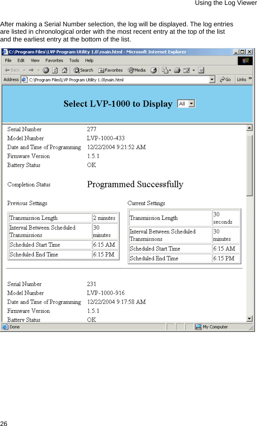 Using the Log Viewer  26 After making a Serial Number selection, the log will be displayed. The log entries are listed in chronological order with the most recent entry at the top of the list and the earliest entry at the bottom of the list.   