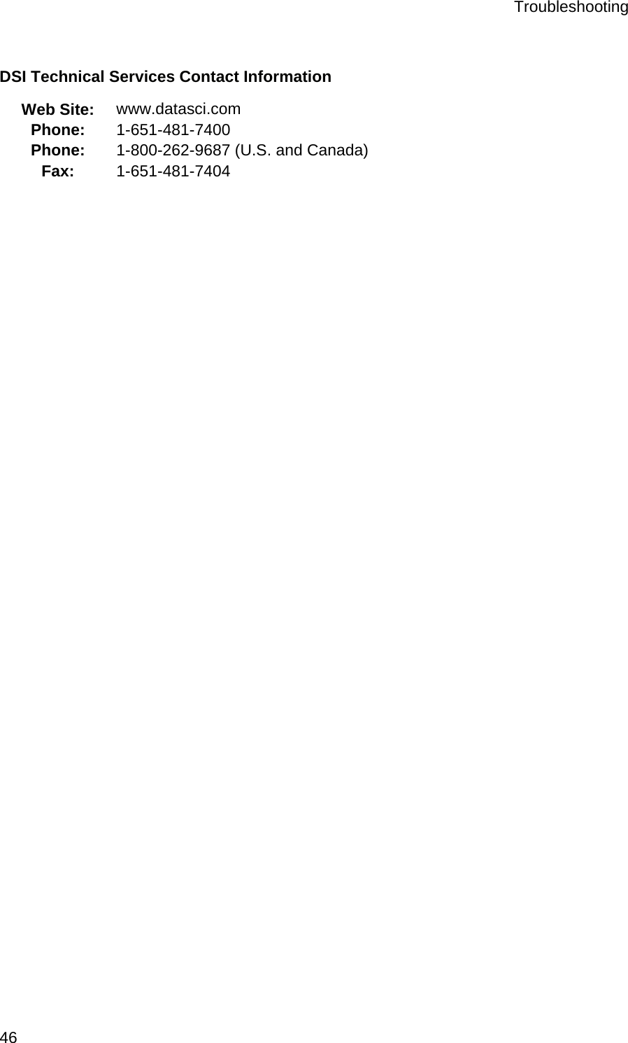 Troubleshooting  46 DSI Technical Services Contact Information Web Site:  www.datasci.com Phone:  1-651-481-7400 Phone: 1-800-262-9687 (U.S. and Canada) Fax: 1-651-481-7404   