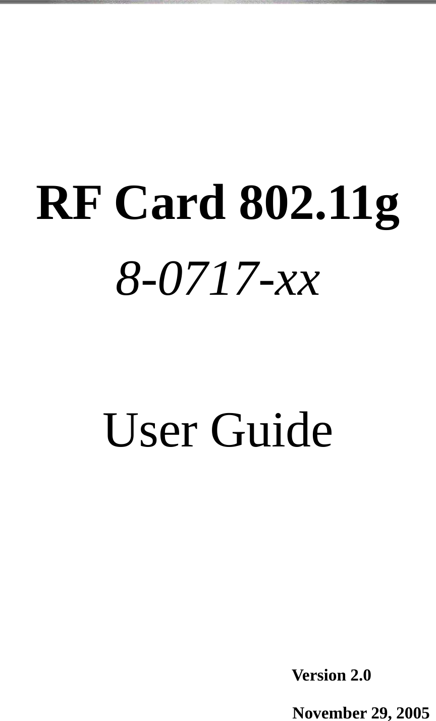    RF Card 802.11g 8-0717-xx  User Guide                                                  Version 2.0                                   November 29, 2005 