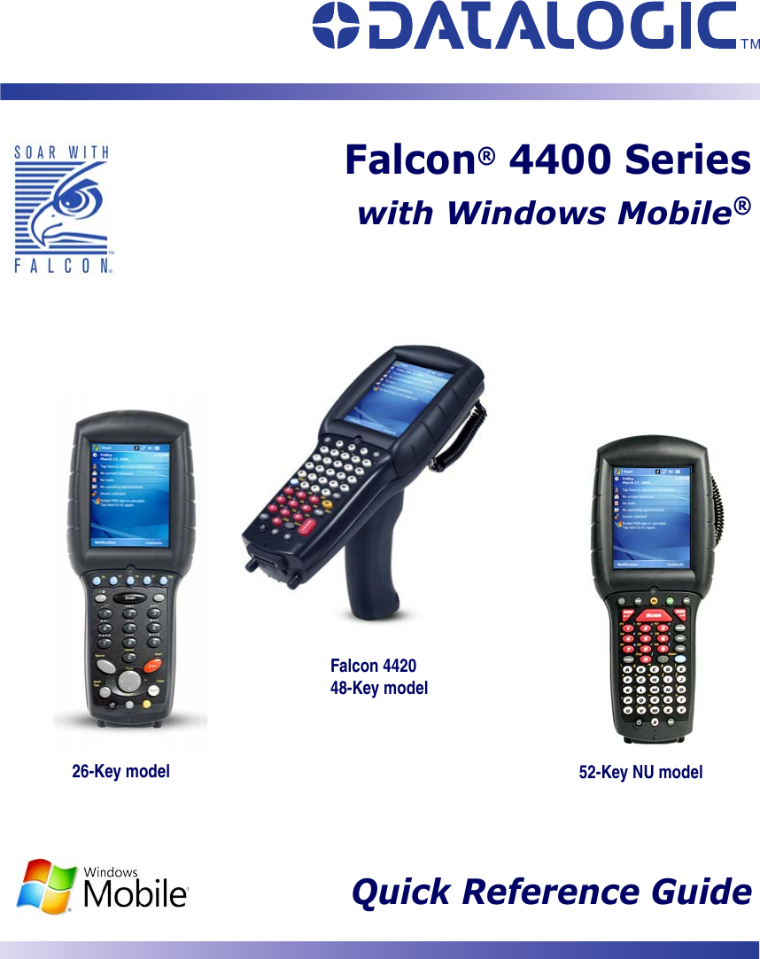 Falcon® 4400 Serieswith Windows Mobile®26-Key modelFalcon 4420 48-Key model52-Key NU model Quick Reference Guide