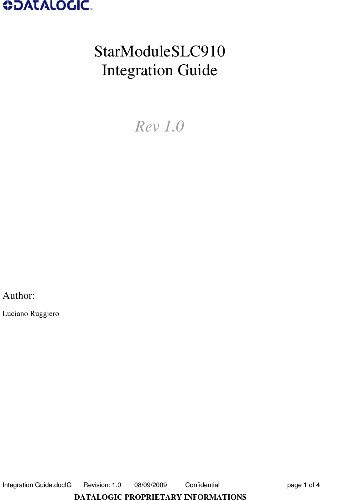     Integration Guide.docIG  Revision: 1.0  08/09/2009  Confidential  page 1 of 4  DATALOGIC PROPRIETARY INFORMATIONS  StarModuleSLC910 Integration Guide   Rev 1.0             Author:   Luciano Ruggiero                      