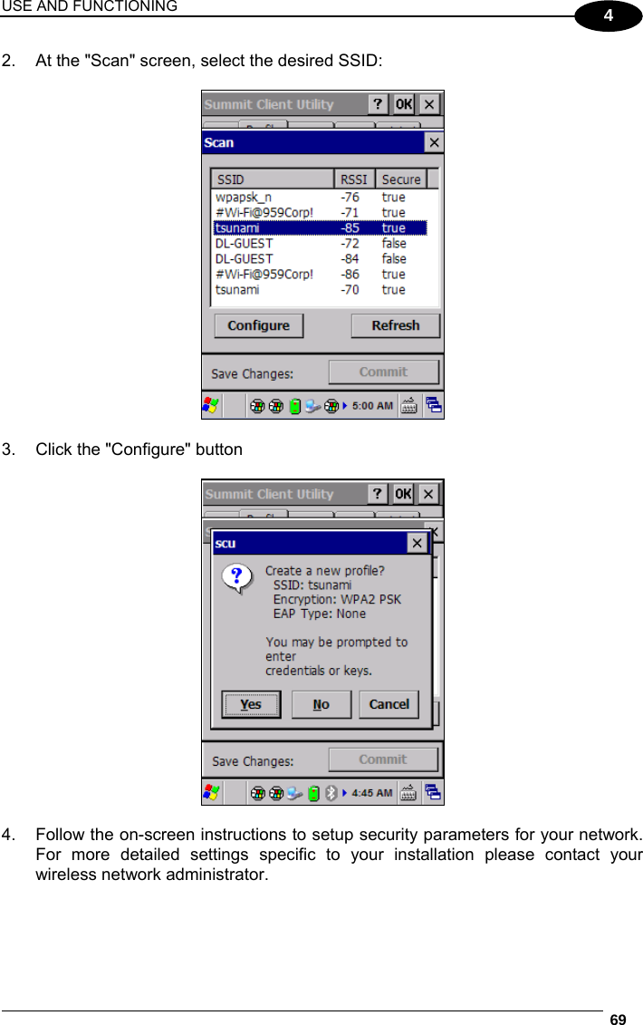 USE AND FUNCTIONING  69  4 2.  At the &quot;Scan&quot; screen, select the desired SSID:    3.  Click the &quot;Configure&quot; button    4.  Follow the on-screen instructions to setup security parameters for your network. For more detailed settings specific to your installation please contact your wireless network administrator.   