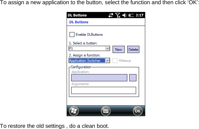 To assign a new application to the button, select the function and then click ‘OK’:    To restore the old settings , do a clean boot. 