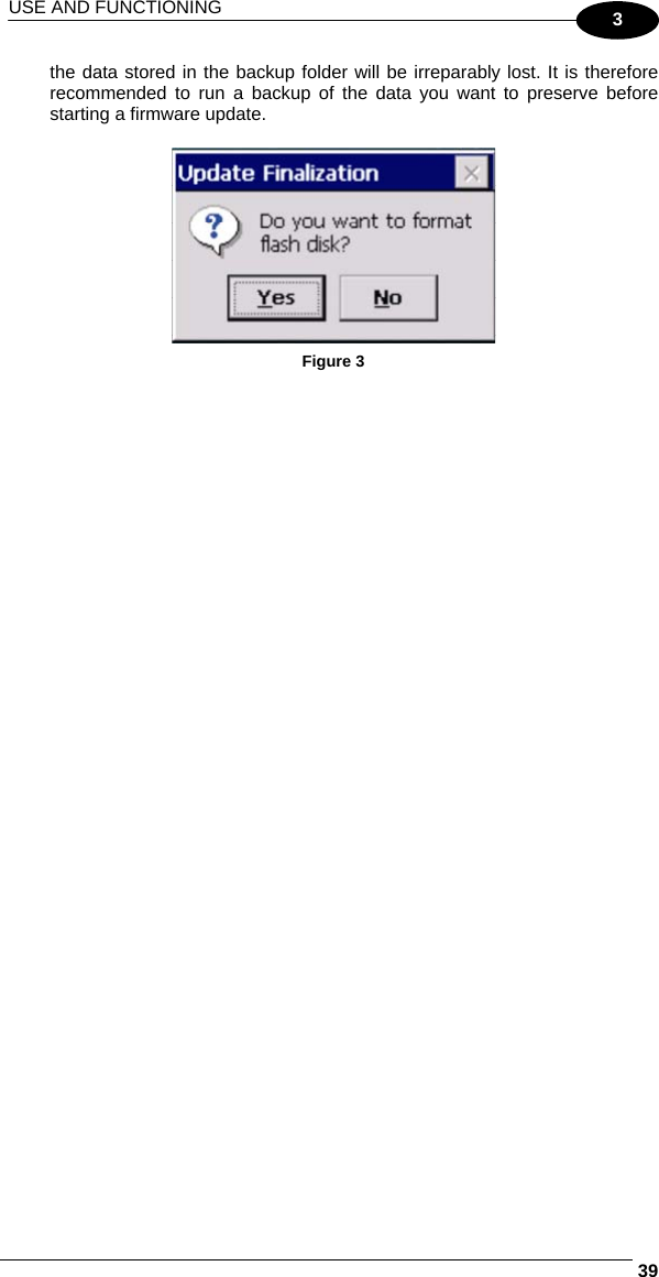 USE AND FUNCTIONING     393 the data stored in the backup folder will be irreparably lost. It is therefore recommended to run a backup of the data you want to preserve before starting a firmware update.           Figure 3