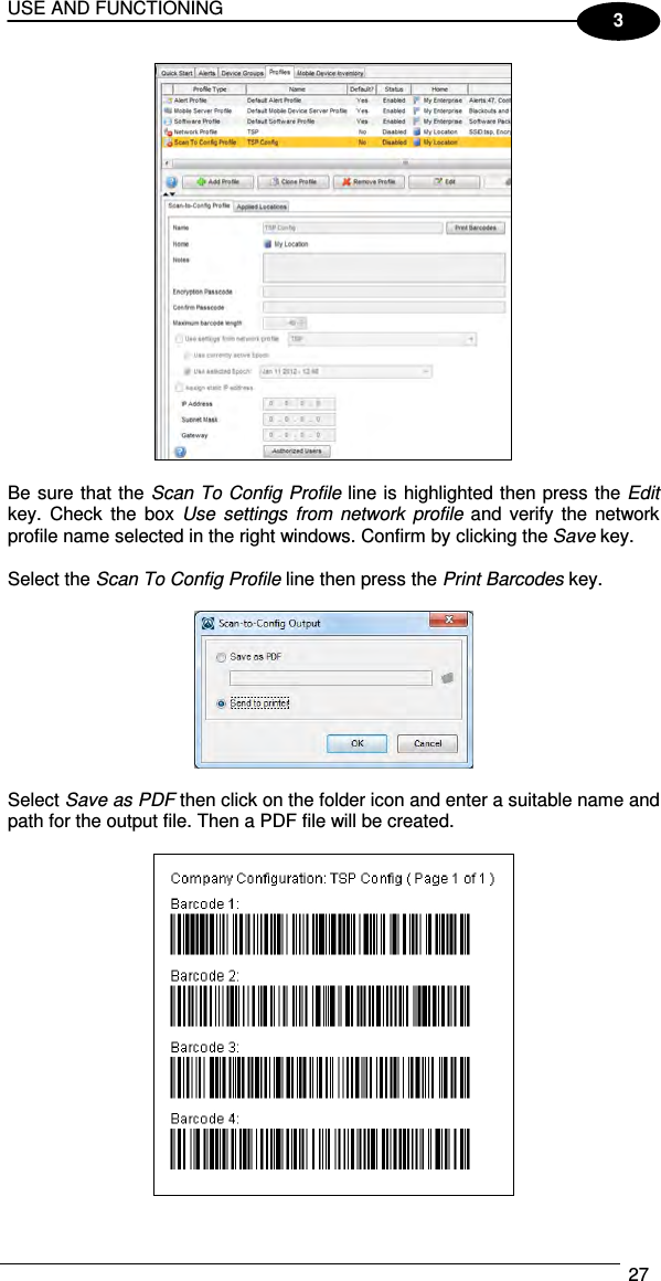 USE AND FUNCTIONING  27  3   Be sure that the Scan To Config Profile line is highlighted then press the Edit key.  Check  the  box  Use  settings  from  network  profile  and  verify  the  network profile name selected in the right windows. Confirm by clicking the Save key.  Select the Scan To Config Profile line then press the Print Barcodes key.    Select Save as PDF then click on the folder icon and enter a suitable name and path for the output file. Then a PDF file will be created.   
