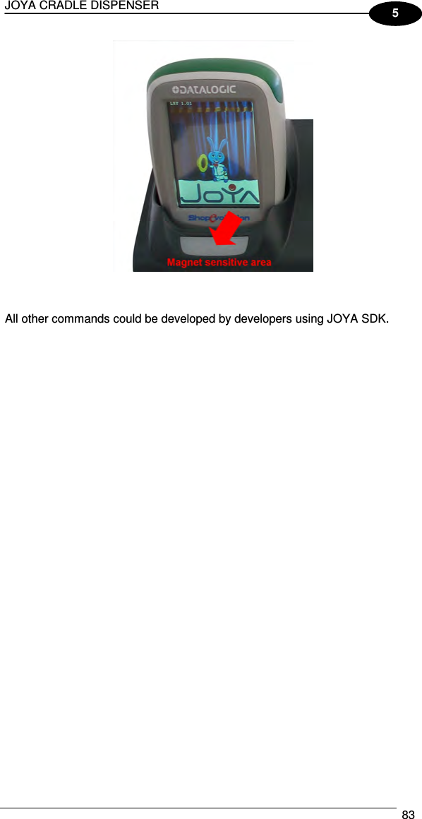 JOYA CRADLE DISPENSER  83  5     All other commands could be developed by developers using JOYA SDK.  