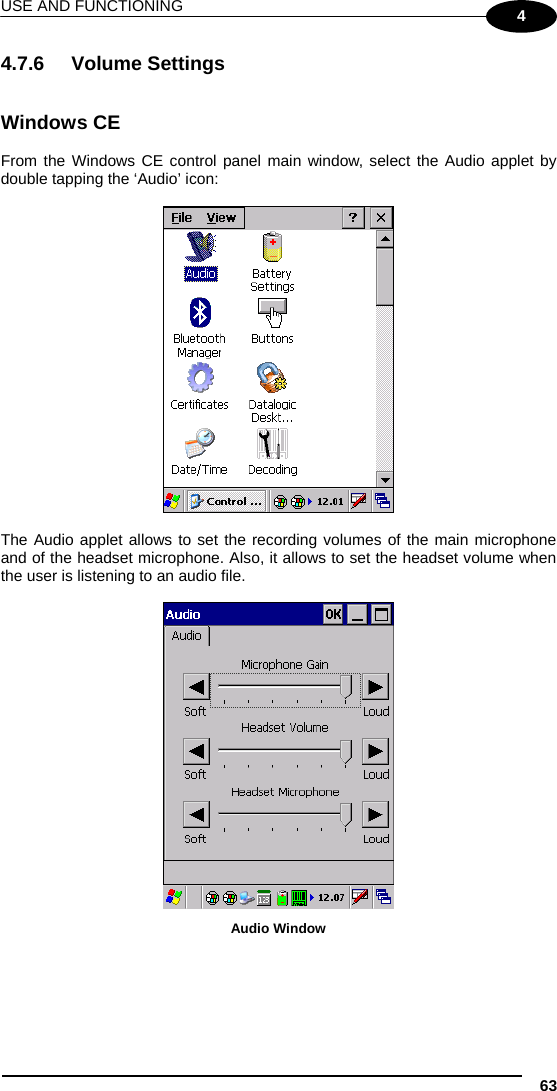 USE AND FUNCTIONING 63 4 4.7.6 Volume Settings   Windows CE  From the Windows CE control panel main window, select the Audio applet by double tapping the ‘Audio’ icon:    The Audio applet allows to set the recording volumes of the main microphone and of the headset microphone. Also, it allows to set the headset volume when the user is listening to an audio file.   Audio Window  