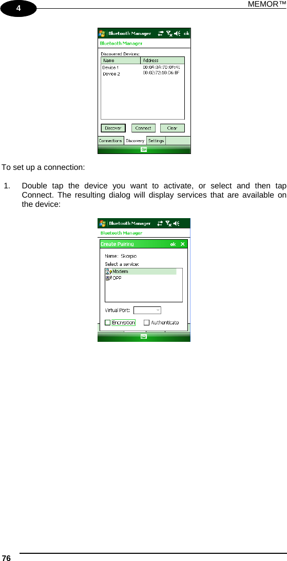 MEMOR™ 76   1 4   To set up a connection:  1.  Double tap the device you want to activate, or select and then tap Connect. The resulting dialog will display services that are available on the device:    