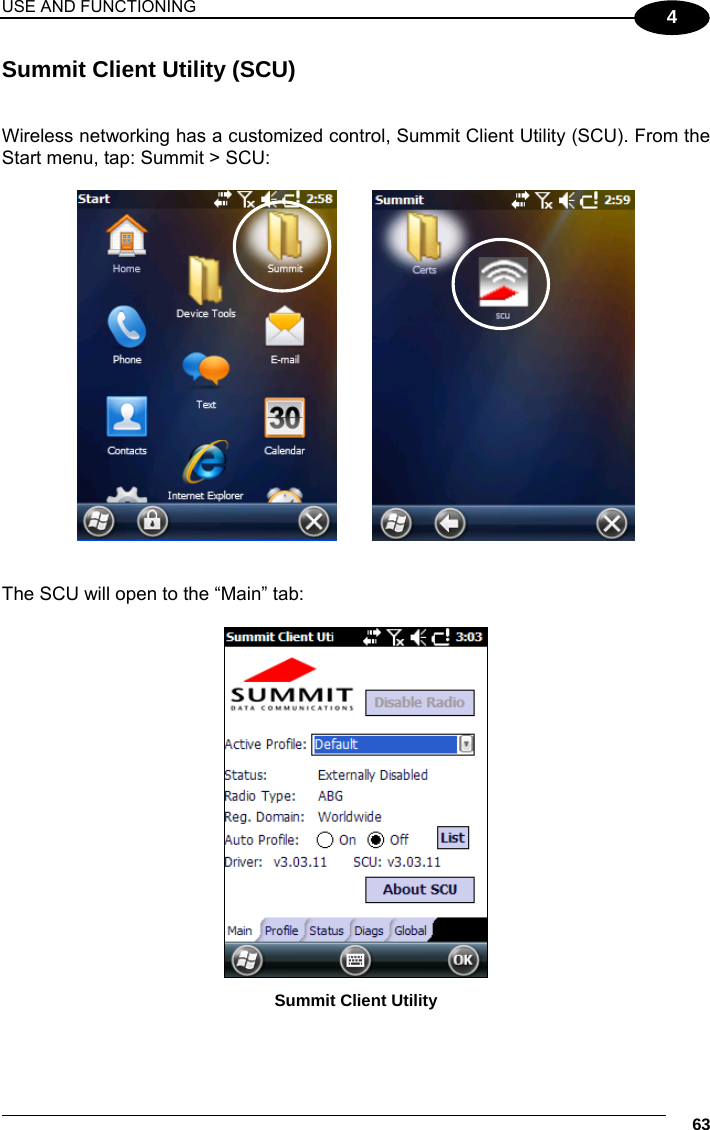 USE AND FUNCTIONING     63 4 Summit Client Utility (SCU)   Wireless networking has a customized control, Summit Client Utility (SCU). From the Start menu, tap: Summit &gt; SCU:      The SCU will open to the “Main” tab:   Summit Client Utility  
