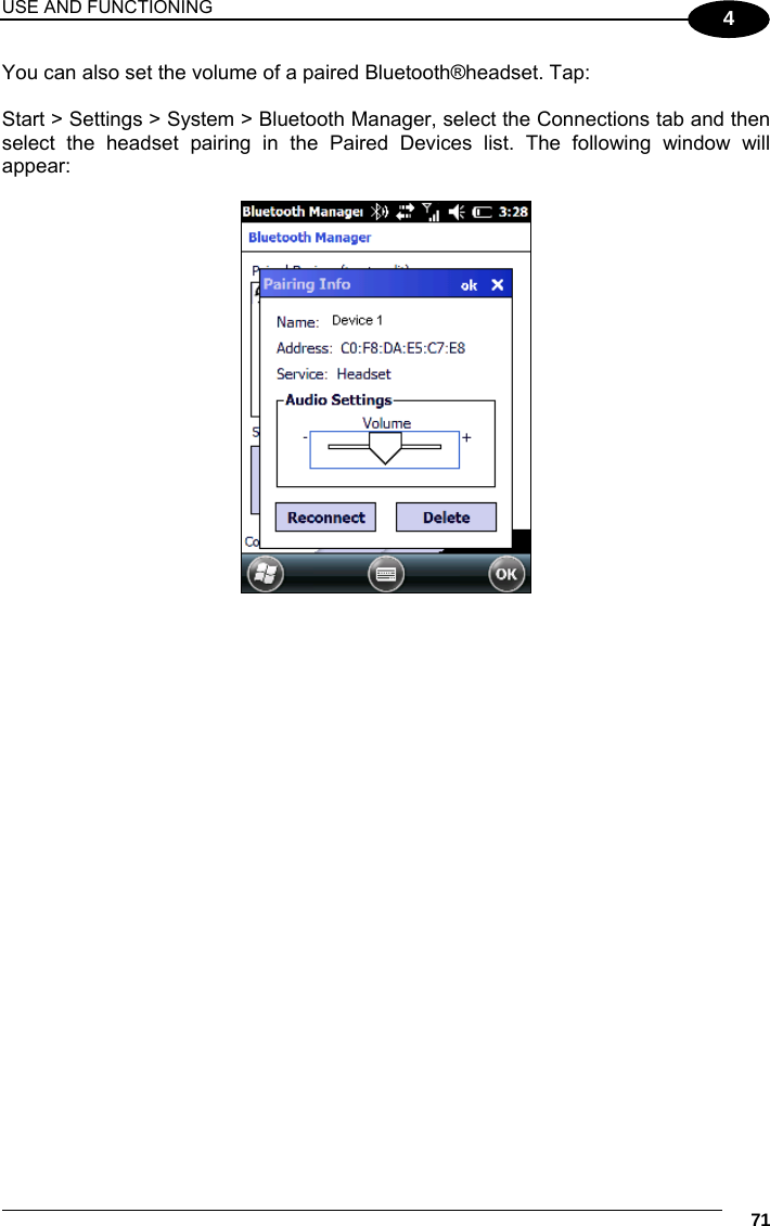 USE AND FUNCTIONING     71 4 You can also set the volume of a paired Bluetooth®headset. Tap:   Start &gt; Settings &gt; System &gt; Bluetooth Manager, select the Connections tab and then select the headset pairing in the Paired Devices list. The following window will appear:     