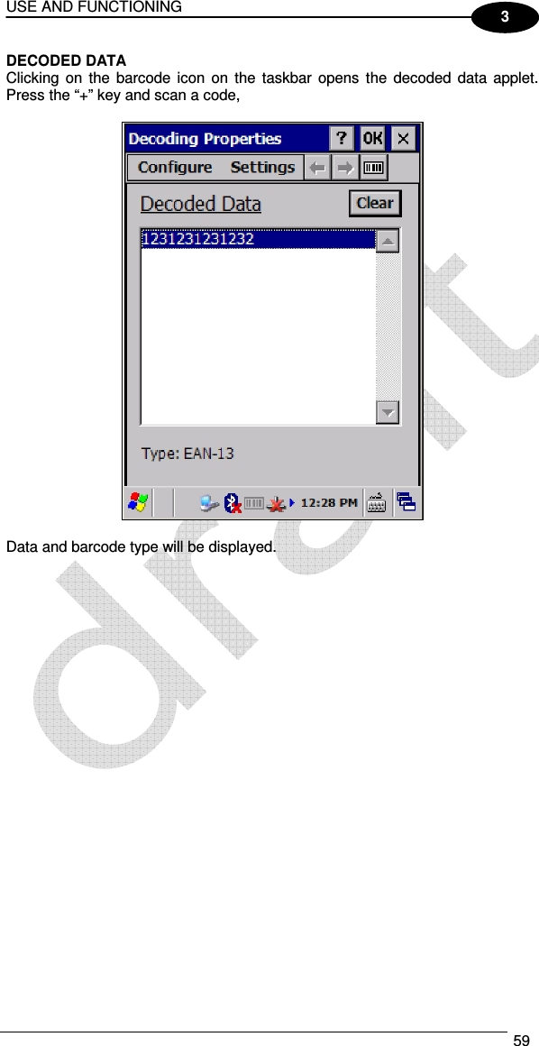 USE AND FUNCTIONING  59  3 DECODED DATA Clicking  on  the  barcode icon  on  the  taskbar  opens  the decoded  data  applet. Press the “+” key and scan a code,     Data and barcode type will be displayed. 