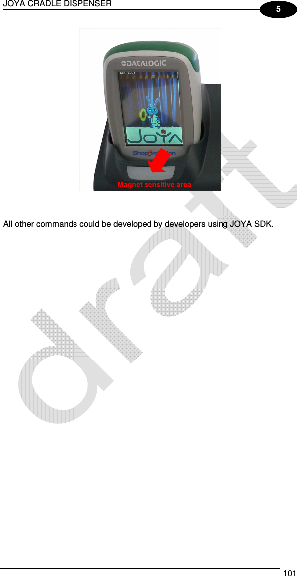 JOYA CRADLE DISPENSER  101  5     All other commands could be developed by developers using JOYA SDK.  