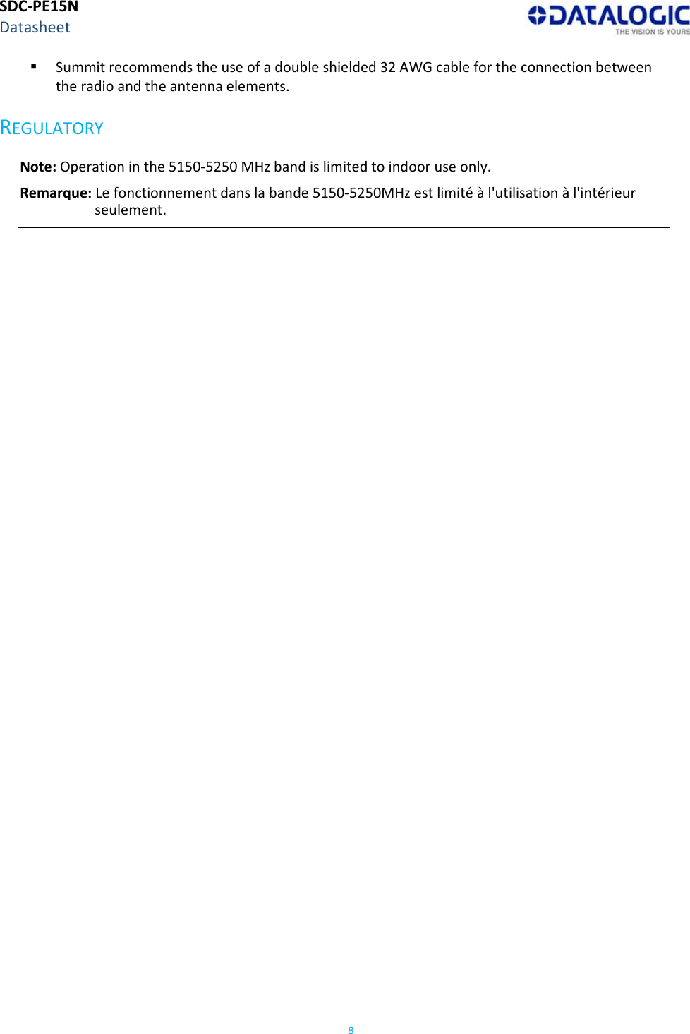 SDC‐PE15NDatasheet8 Summitrecommendstheuseofadoubleshielded32AWGcablefortheconnectionbetweentheradioandtheantennaelements.REGULATORYNote:Operationinthe5150‐5250MHzbandislimitedtoindooruseonly.Remarque:Lefonctionnementdanslabande5150‐5250MHzestlimitéàl&apos;utilisationàl&apos;intérieurseulement.
