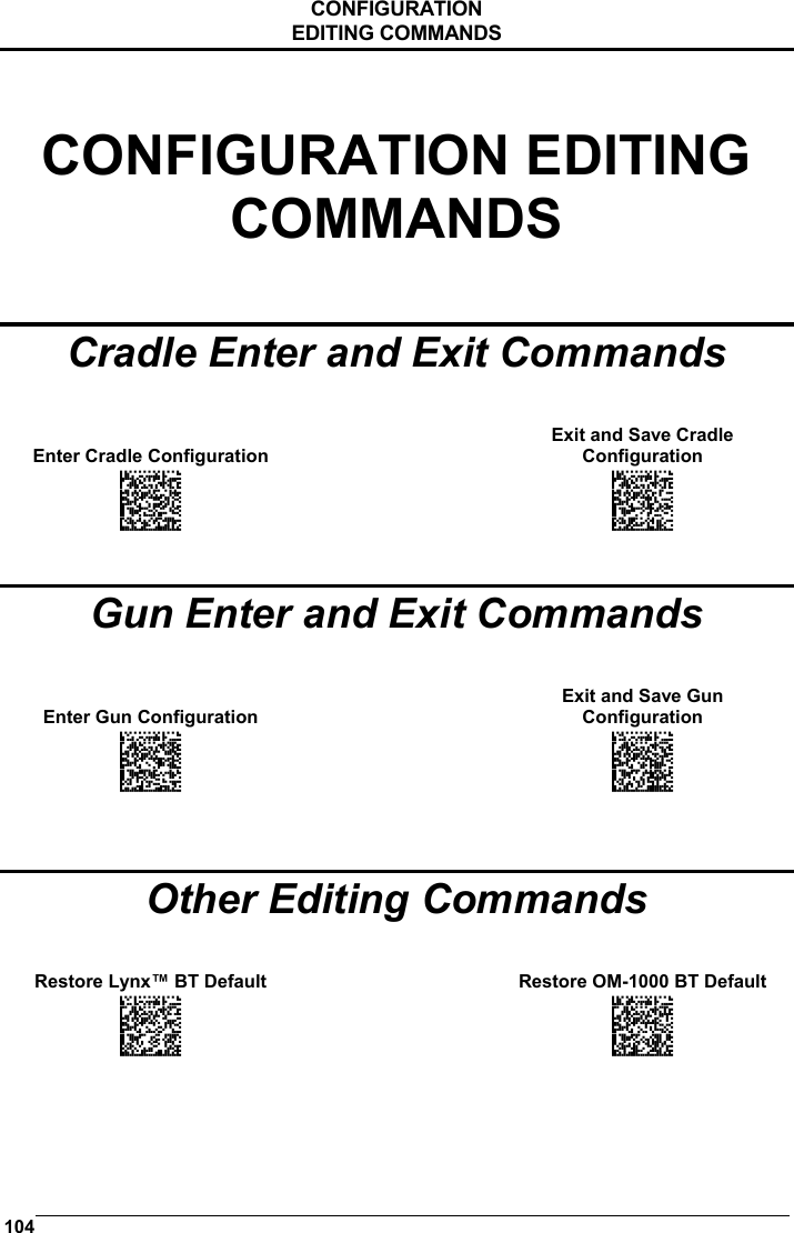   CONFIGURATION EDITING COMMANDS   104  CONFIGURATION EDITING COMMANDS Cradle Enter and Exit Commands   Enter Cradle Configuration   Exit and Save Cradle Configuration AOAIGMHOFNGNENEIEPANHOGOCK  AHPNIBAMDKEOFMHMLJALFAGHIK  AKCBPJCJGIIJCMCEGMNGOBKBJK  AEFBJLBGMHPLMPEEEJKEBPIHGK  AAPHBAJJCHEGKKELMEFNPDJFFK  AHLFBINLDNIMKHJDEHLCADAJLK  DDDDLDDLLDDLLLLDDDDDDLDLDL  AOAICMHOFNGNENEIEPANHOGOCK  AHPNIBAMDKEOFMHMLJALFGAHIK  AKCBPJCJGIIJCMCEGJKPBHPLLK  AEFBJLBGMHPLNIHAENDLMGFEGK  AAPHBAJJDDGHFLHEBHKCGLFFHK  AELFBJOABCEOENLELBPIIGNLLK  DLLDLDDLDLLLLLLDDDLDDLDLLL   Gun Enter and Exit Commands   Enter Gun Configuration   Exit and Save Gun Configuration AMHKGMHOFNGNENEIEPANHOGOCK  AHPNIBAMDKEOFMHMLJALFCAFIK  AKCBPJCJGIIJCMCEGOODCCEDJK  AEFBJLBGMHPLNPGLABJHFIAEGK  AAPHBAJICCBGBIAFNLNLLAINDK  AFLFBPPCOIHKILNFFOCKOLJILK  DLDDLDDLDDLLLLLDDDLDDLDLLL  AMHKCMHOFNGNENEIEPANHOGOCK  AHPNIBAMDKEOFMHMLJALFEGFIK  AKCBPJCJGIIJCMCEGLJKNEBJLK  AEFBJLBGMHPLMIFPAFAIIBNHGK  AAPHBAJIDGDHOJDKAICECIENBK  AGLFBOMJMHLIGBPCKIGAGOEKLK  DDLDLDDLLLDLLLLDDDDDDLDLDL    Other Editing Commands   Restore Lynx™ BT Default   Restore OM-1000 BT Default AMHKGPAOFNGNENEIEPANHOGOCK  AHHPMBAMDKEOFMHMLJALECHGIK  AKCBPJCJGIIJCMCFGPLCMMMNLK  AEFBJLBGMHPKMOGNKKNDPDMGGK  AAPHBAJIDGHPOJKEFPNCEACBHK  AFKFBKNGLGMOMELLGOPCMJFKIK  DDDDLDLLLDDLLLLDDDLDDLDLDL  AOAIGPEIBNGNENEIEPANHOGOCK  AHHPMBAMDKEOFMHMLJALEGAGIK  AKCBPJCJGIIJCMCEGMIKFHPBPK  AEFBJLBGMHPKNOCPJOBNFEKFGK  AAPHBAJJDFCGNKNMLECAAPOBBK  AGKFBILDNAIGONHDKEACMDHIKK  DDLDLDLDDDDLLLLDLLLDDLDLDL     