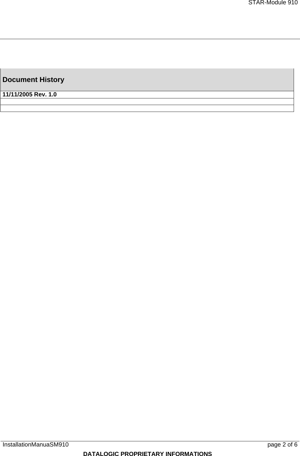   STAR-Module 910 InstallationManuaSM910      page 2 of 6 DATALOGIC PROPRIETARY INFORMATIONS  Document History 11/11/2005 Rev. 1.0   