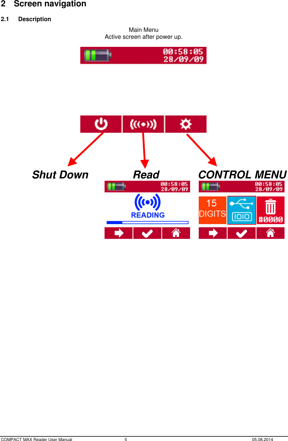  COMPACT MAX Reader User Manual  5  05.08.2014 2  Screen navigation 2.1  Description Main Menu Active screen after power up.               Shut Down       Read CONTROL MENU                                                                                     