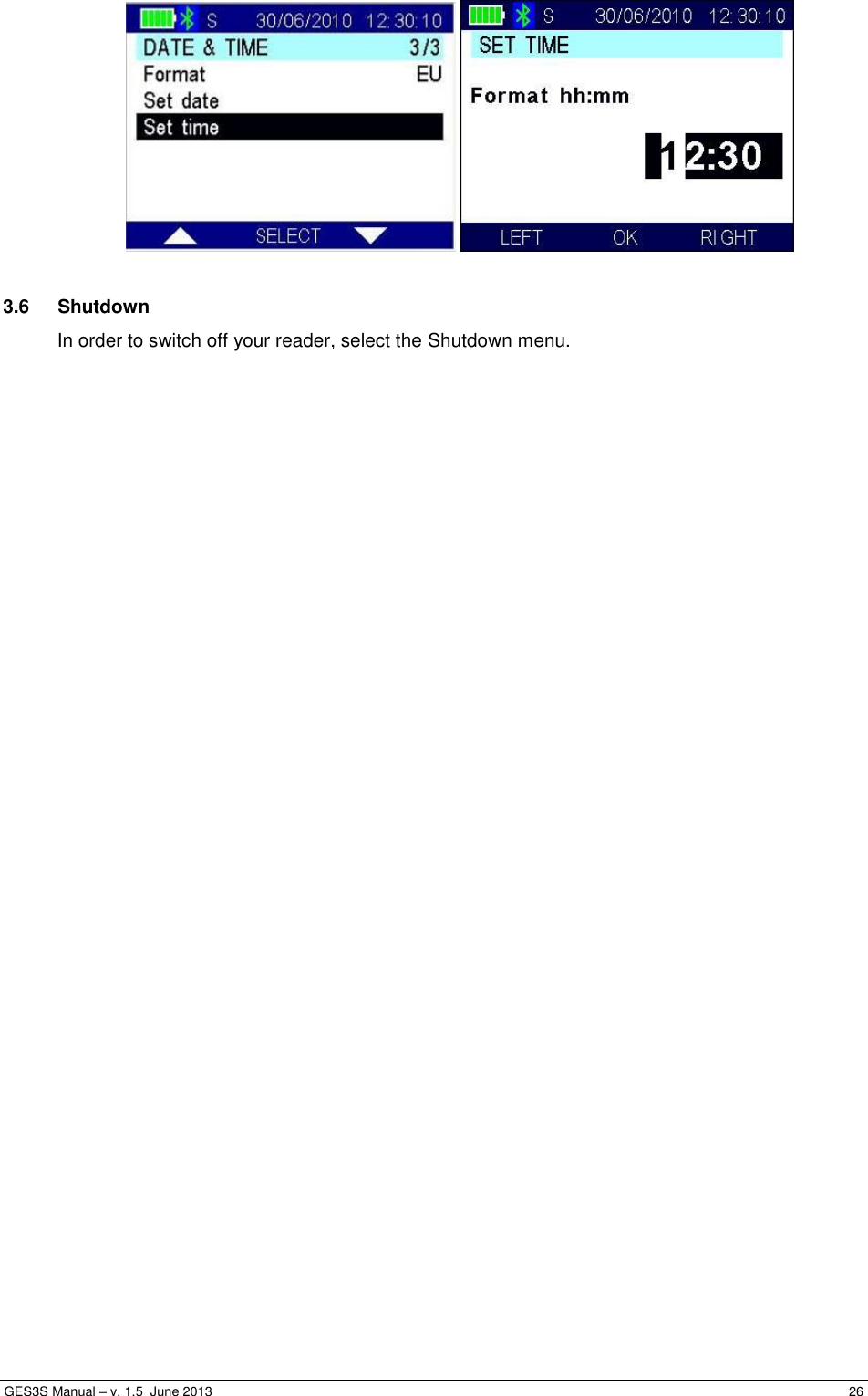  GES3S Manual – v. 1.5  June 2013     26     3.6  Shutdown In order to switch off your reader, select the Shutdown menu. 