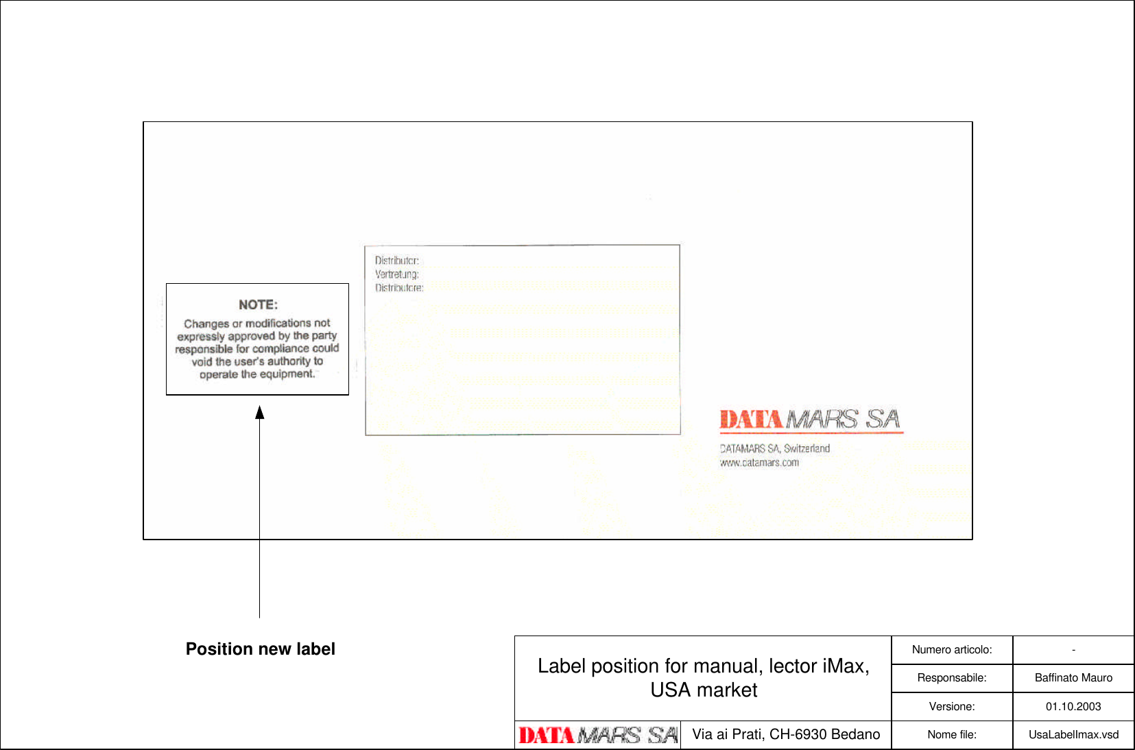 Responsabile:Numero articolo:Baffinato MauroVersione: 01.10.2003Via ai Prati, CH-6930 Bedano UsaLabelImax.vsdNome file:-Label position for manual, lector iMax,USA marketPosition new label