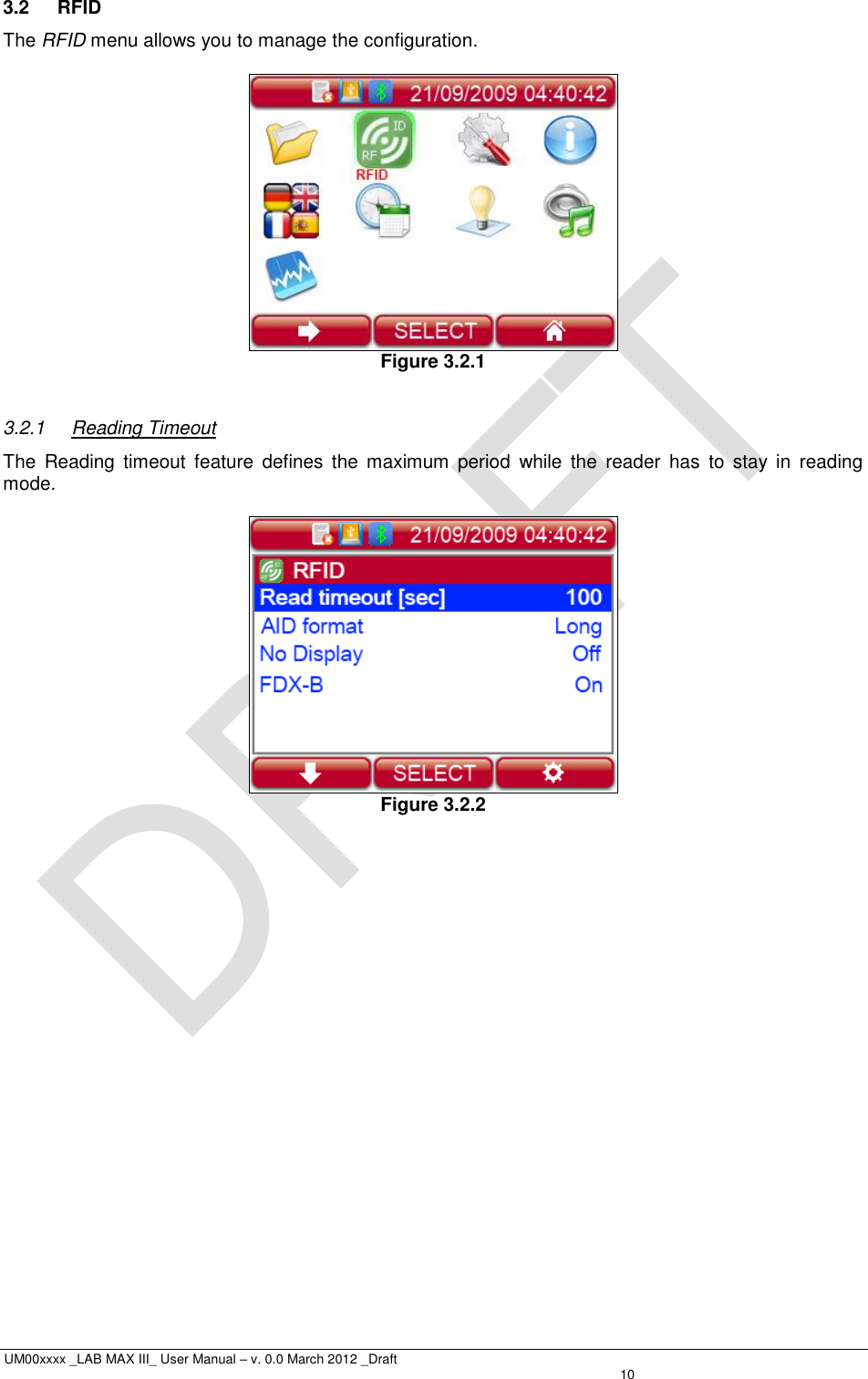  UM00xxxx _LAB MAX III_ User Manual – v. 0.0 March 2012 _Draft   10 3.2  RFID The RFID menu allows you to manage the configuration.   Figure 3.2.1  3.2.1  Reading Timeout The  Reading  timeout  feature  defines  the  maximum  period  while  the  reader  has  to  stay  in  reading mode.   Figure 3.2.2 