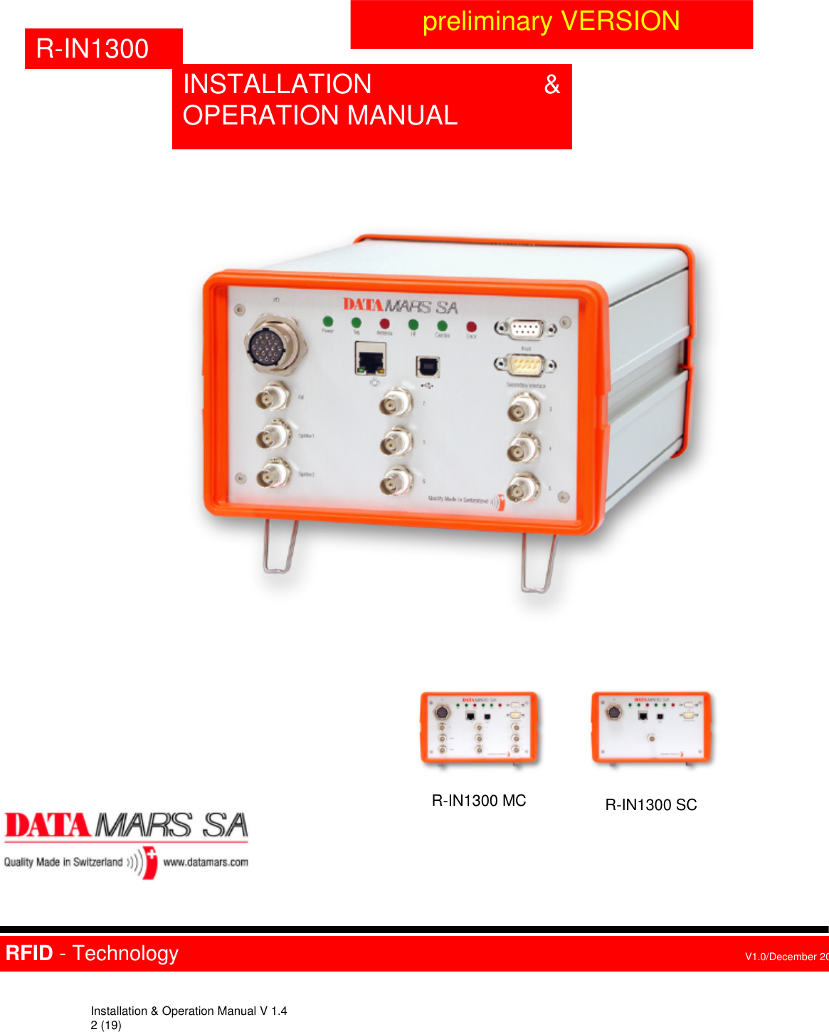 Installation &amp; Operation Manual V 1.4                                                                                                                             2 (19)               TABLE OF CONTENTS   R-IN1300 INSTALLATION &amp; OPERATION MANUAL    RFID - Technology                                                                              V1.0/December 2006 preliminary VERSION  R-IN1300 MC R-IN1300 SC   