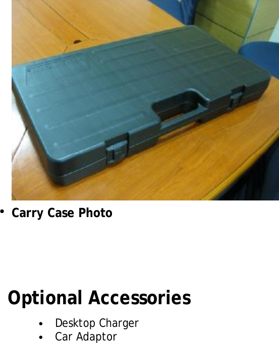 Carry Case PhotoOptional Accessories•Desktop Charger •  Car Adaptor 6XRS User Manual 