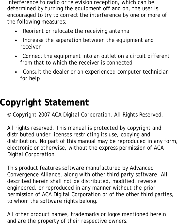 XRSUserManualinterferencetoradioortelevisionreception,whichcanbedeterminedbyturningtheequipmentoffandon,theuseris encouragedtotrytocorrecttheinterferencebyoneormoreof thefollowingmeasures:•Reorientorrelocatethereceivingantenna•Increasetheseparationbetweentheequipmentand receiver•Connecttheequipmentintoanoutletonacircuitdifferent fromthattowhichthereceiverisconnected•Consultthedealeroranexperiencedcomputertechnician forhelpCopyright Statement©Copyright2007ACADigitalCorporation,AllRightsReserved.Allrightsreserved.Thismanualisprotectedbycopyrightand distributedunderlicensesrestrictingitsuse,copyingand distribution.Nopartofthismanualmaybereproducedinany form,electronicorotherwise,withouttheexpresspermissionof ACADigitalCorporation.ThisproductfeaturessoftwaremanufacturedbyAdvanced ConvergenceAlliance,alongwithotherthirdpartysoftware.All describedhereinshallnotbedistributed,modified,reverse engineered,orreproducedinanymannerwithouttheprior permissionofACADigitalCorporationoroftheotherthird parties,towhomthesoftwarerightsbelong.Allotherproductnames,trademarksorlogosmentionedherein andarethepropertyoftheirrespectiveowners.iii