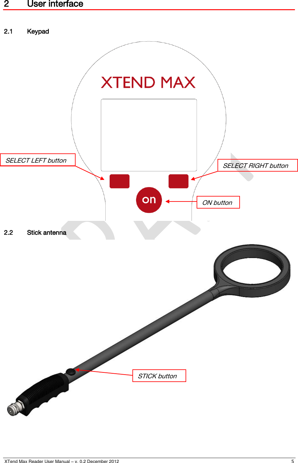  XTend Max Reader User Manual – v. 0.2 December 2012    5 2 User interface  2.1 Keypad  2.2 Stick antenna   SELECT LEFT button SELECT RIGHT button ON button STICK button 