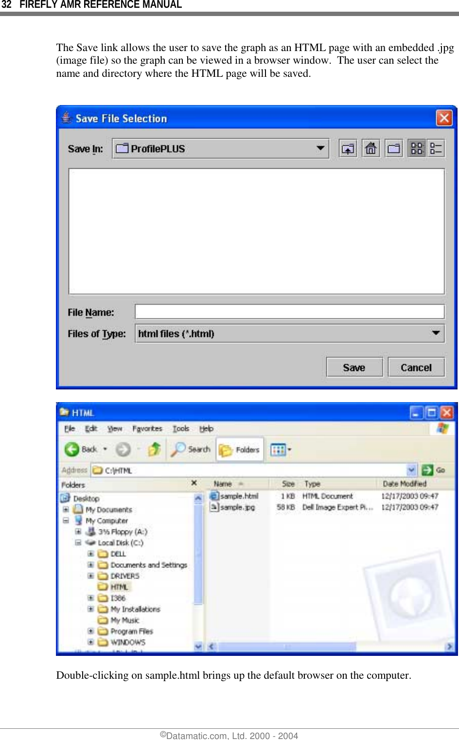 32  FIREFLY AMR REFERENCE MANUAL ©Datamatic.com, Ltd. 2000 - 2004 The Save link allows the user to save the graph as an HTML page with an embedded .jpg (image file) so the graph can be viewed in a browser window.  The user can select the name and directory where the HTML page will be saved.       Double-clicking on sample.html brings up the default browser on the computer.  